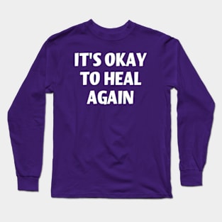 Embracing the Path to Healing Once More Long Sleeve T-Shirt